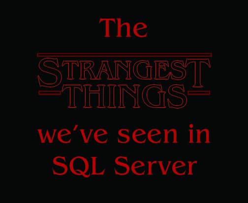strangest things in sql server